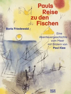 Pauls Reise zu den Fischen. Mit Bildern von Paul Klee.
