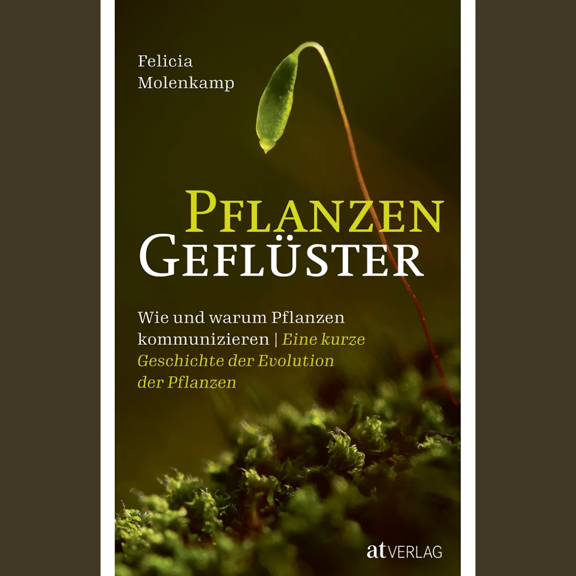 Pflanzengeflüster. Wie und warum Pflanzen kommunizieren. Eine kurze Geschichte der Evolution der Pflanzen.
