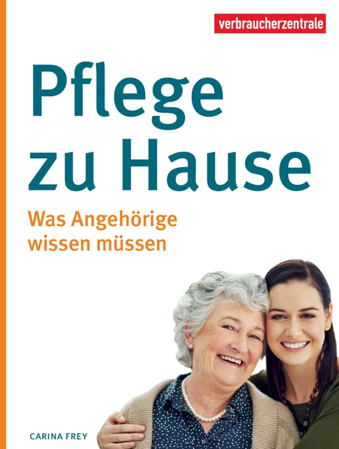 Pflege zu Hause. Was Angehörige wissen müssen.