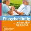 Pflegebedürftig... und trotzdem gut betreut.