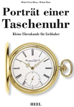 Porträt einer Taschenuhr. Kleine Uhrenkunde für Liebhaber.