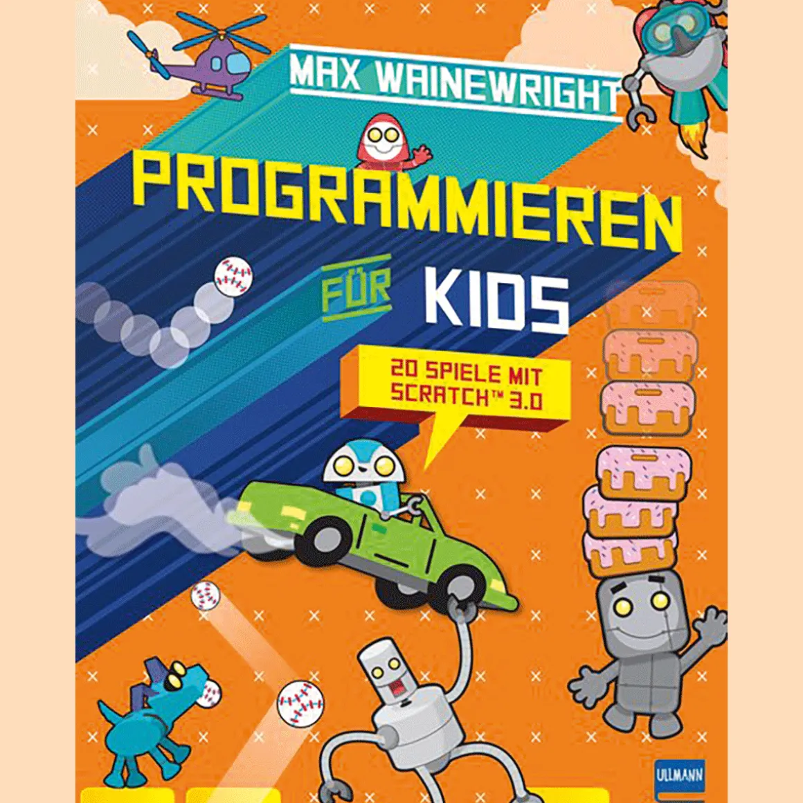 Programmieren für Kids. 20 Spiele mit Scratch 3.0.