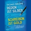 Reden ist Silber, Schreiben ist Gold. Wie auch du einen Bestseller schreiben kannst.