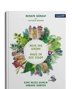 Rein ins Grüne - Raus in die Stadt. Eine Reise durch urbane Gärten.