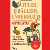 Ritter, Fräulein, Ungeheuer oder einfach durchgeknalltes Mittelalter.