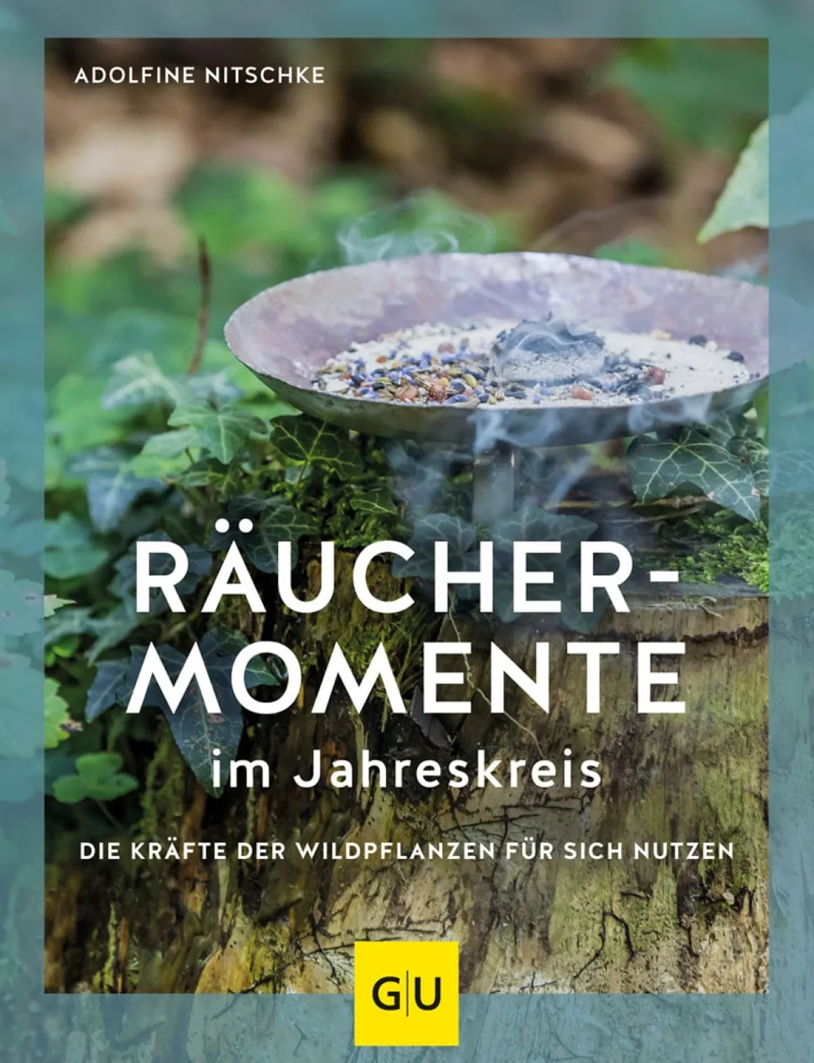 Räuchermomente im Jahreskreis. Die Kräfte der Wildpflanzen für sich nutzen.
