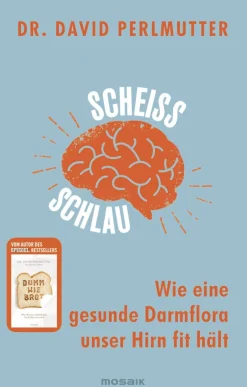Scheißschlau - Wie eine gesunde Darmflora unser Hirn fit hält