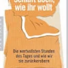 Schlaft doch, wie ihr wollt - Die wertvollsten Stunden des Tages und wie wir sie zurückerobern