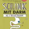 Schlank mit Darm - Das 6-Wochen-Programm