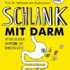Schlank mit Darm - Mit der richtigen Darmflora zum Wunschgewicht