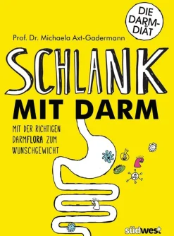 Schlank mit Darm - Mit der richtigen Darmflora zum Wunschgewicht