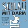Schlau mit Darm - Glücklich und vital durch ein gesundes Darmhirn