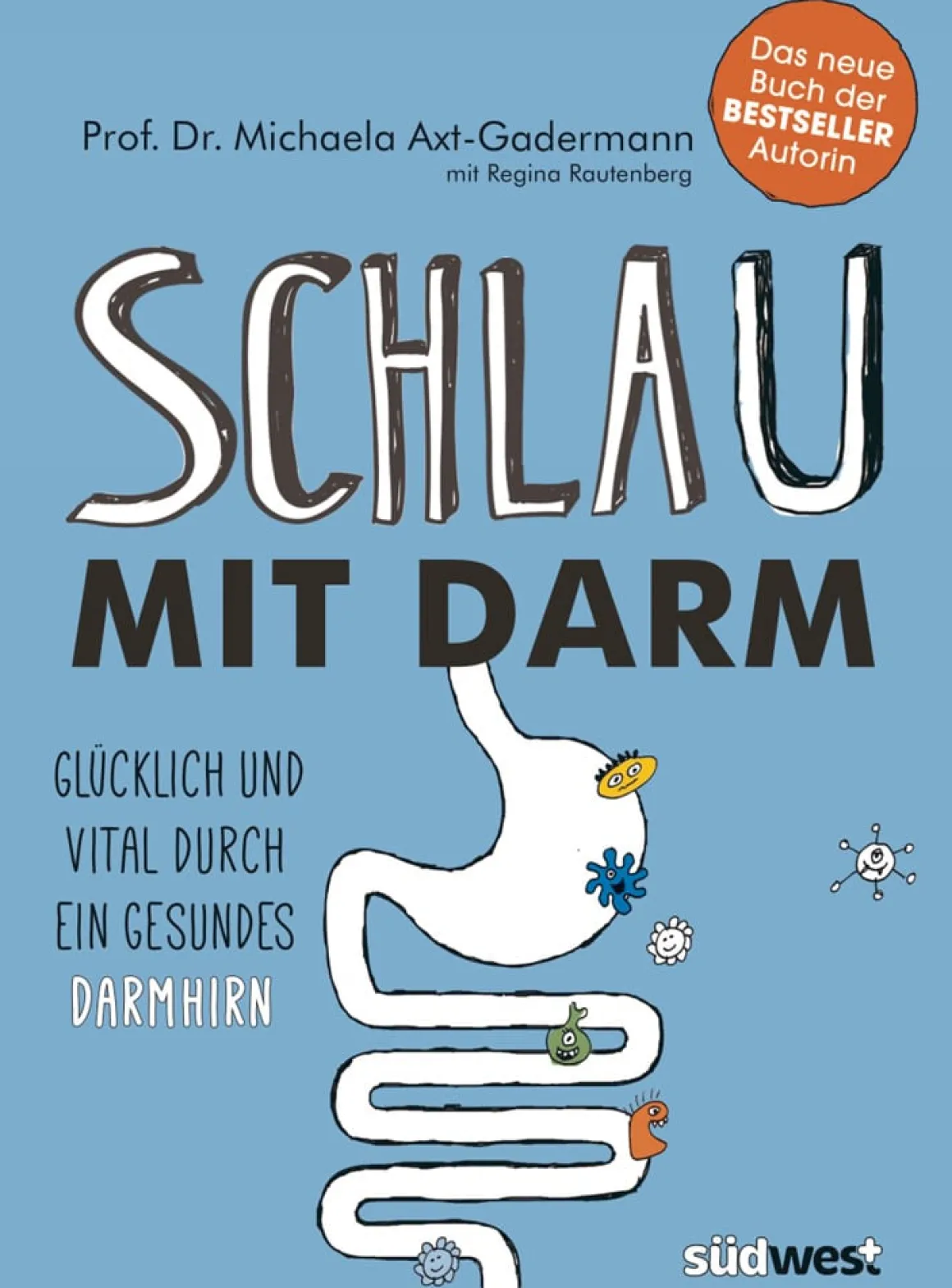 Schlau mit Darm - Glücklich und vital durch ein gesundes Darmhirn