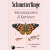 Schmetterlinge. Wissenswertes & Kurioses. 55 erstaunliche Fakten.