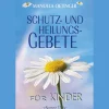 Schutz- und Heilungsgebet für Kinder.