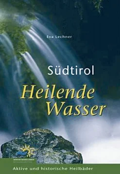 Südtirol - Heilende Wasser