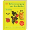 Selbstversorgung aus dem Garten. Planen, anbauen, ernten, verarbeiten. Viel Ernte auf kleinem Raum.