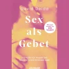 Sex als Gebet. Leitfaden für Frauen und Männer zu ekstatischer Liebe und Leidenschaft - Mit einem Vorwort von Ken Wilber.