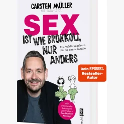 Sex ist wie Brokkoli, nur anders - Ein Aufklärungsbuch für die ganze Familie: Auch mit Tipps für eine erfüllte Partnerschaft.