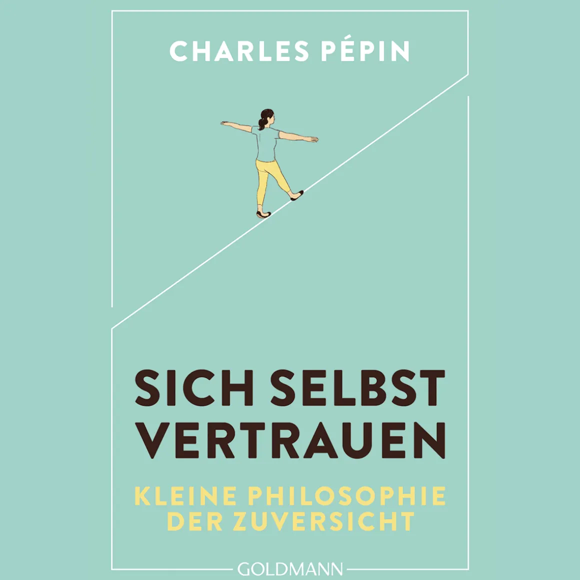 Sich selbst vertrauen. Eine kleine Philosophie der Zuversicht.