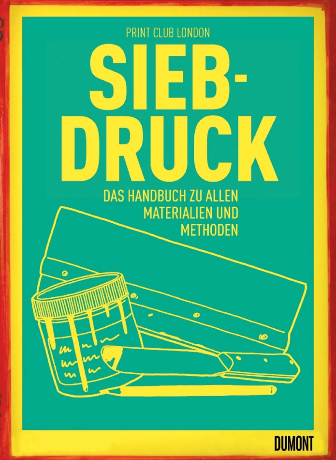 Siebdruck. Das Handbuch zu allen Materialien und Methoden.