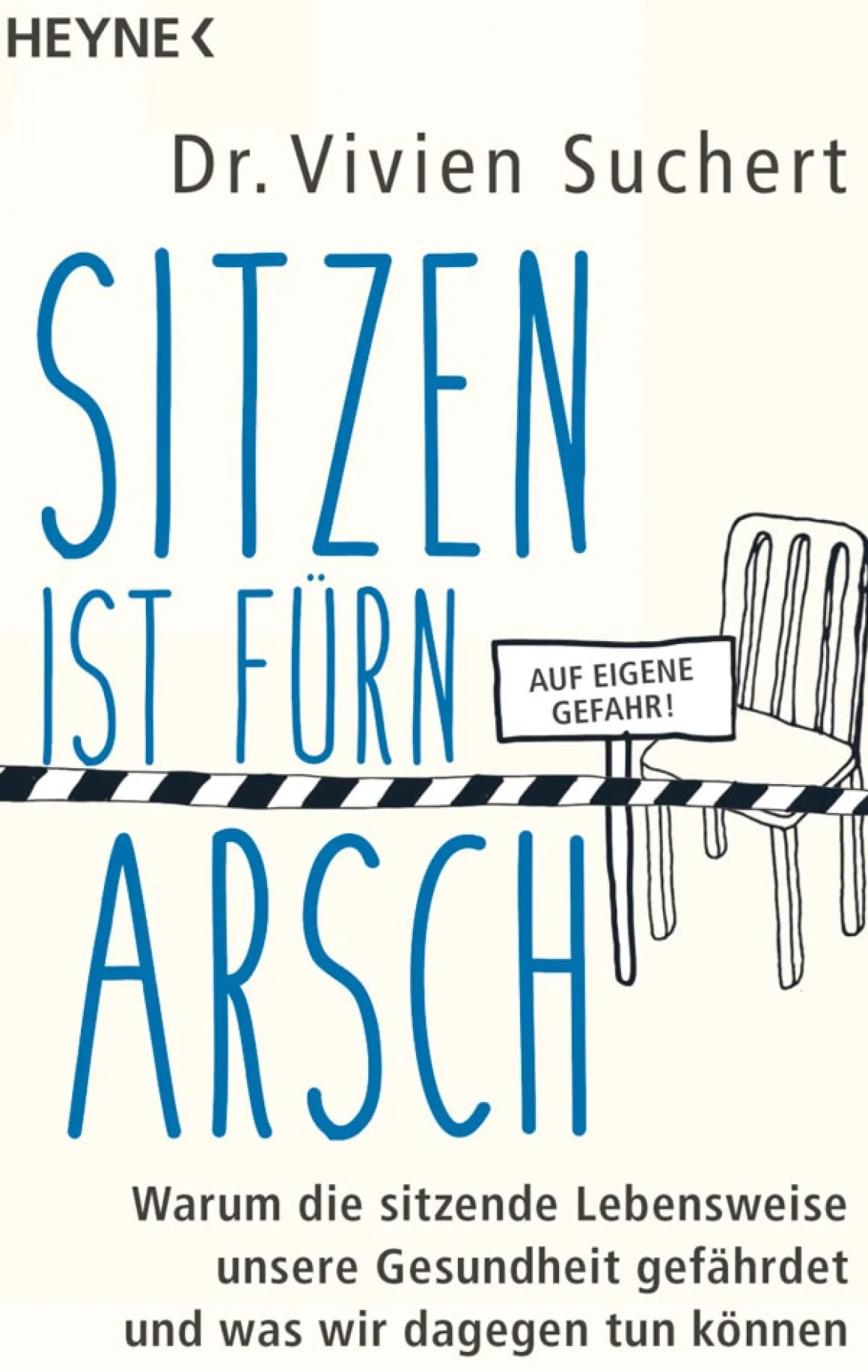 Sitzen ist fürn Arsch - Warum die sitzende Lebensweise unsere Gesundheit gefährdet und was wir dagegen tun können