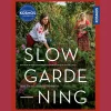Slow Gardening: Unser Weg zum naturnahen Küchengarten.
