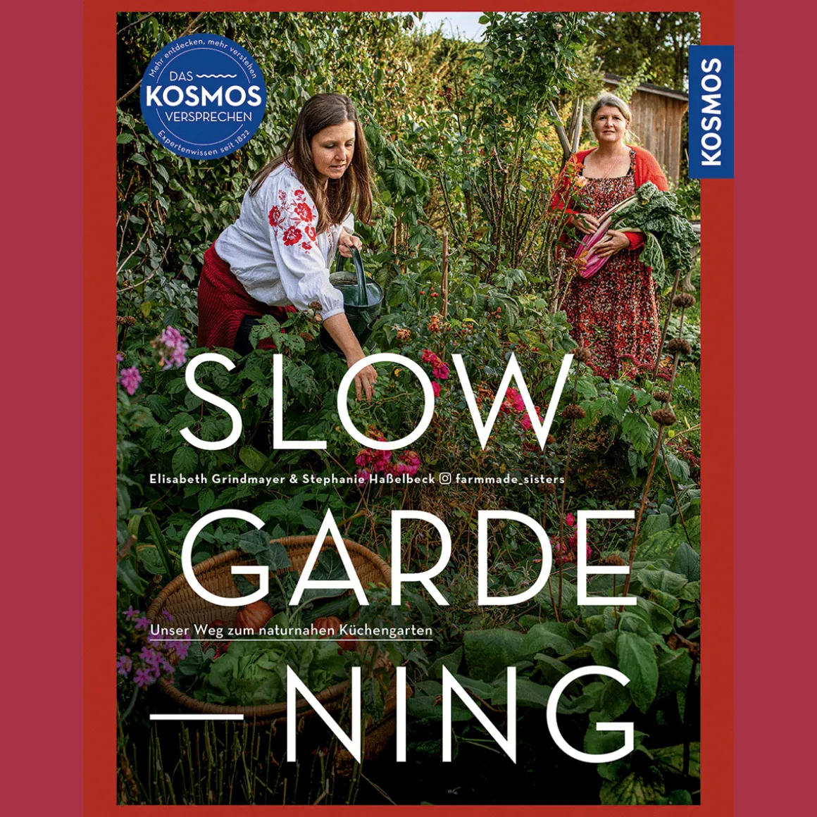Slow Gardening: Unser Weg zum naturnahen Küchengarten.