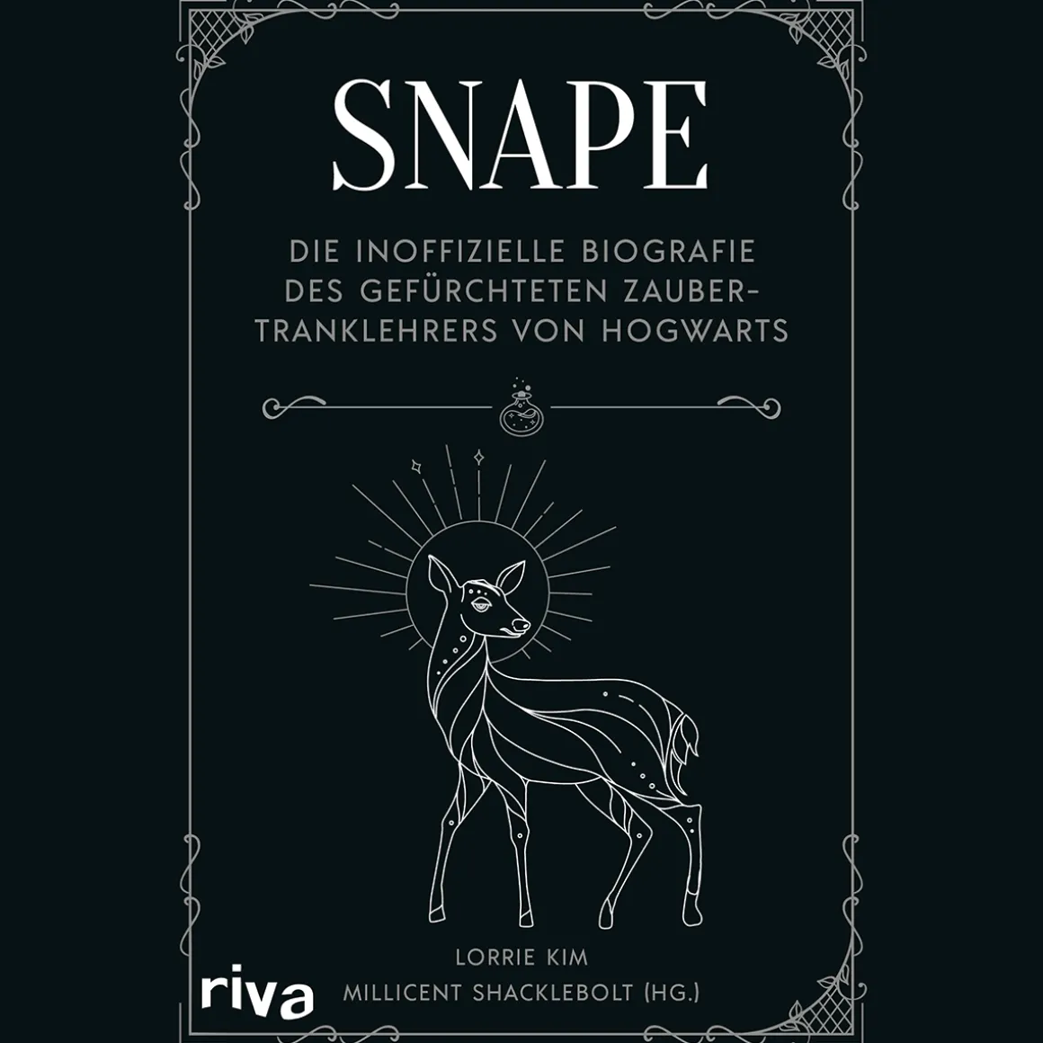 Snape. Die inoffizielle Biografie des gefürchteten Zaubertranklehrers von Hogwarts.