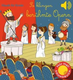 So klingen berühmte Opern. Klassik für Kinder. Soundbuch.