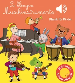 So klingen Musikinstrumente. Klassik für Kinder (Soundbuch).