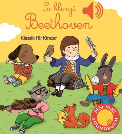 So klingt Beethoven. Klassik für Kinder. Soundbuch.