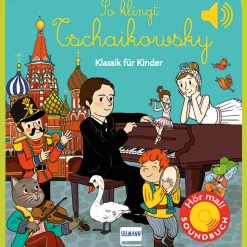 So klingt Tschaikowsky. Klassik für Kinder. Soundbuch.
