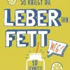 So kriegt die Leber ihr Fett weg!