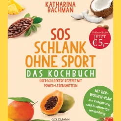 SOS Schlank ohne Sport - Das Kochbuch: Über 160 leckere Rezepte mit Power-Lebensmitteln - Mit Vier-Wochen-Plan zur Entgiftung und Ernährungsumstellung.
