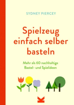 Spielzeug einfach selber basteln.