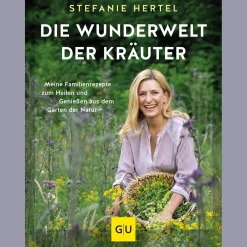 Stefanie Hertel. Die Wunderwelt der Kräuter.