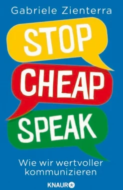 Stop Cheap Speak - Wie wir wertvoller kommunizieren