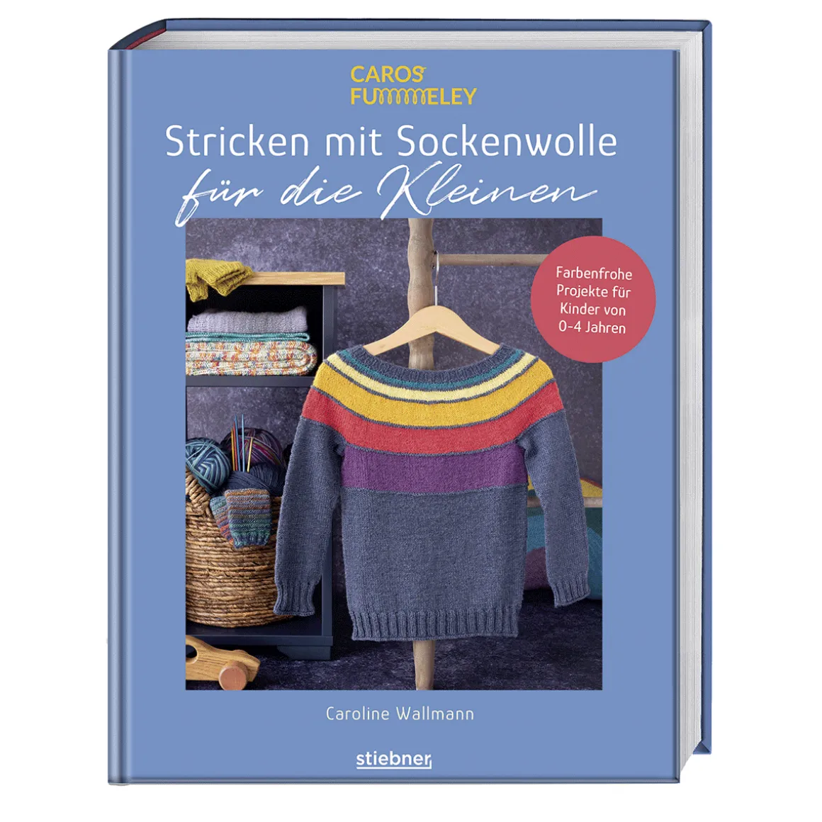 Stricken mit Sockenwolle für die Kleinen: Farbenfrohe Projekte für Kinder von 0 - 4 Jahren. Strickideen für Babys und Strick für Kinder mit 4 fädiger Sockenwolle. Stricken für Anfänger leicht gemacht.