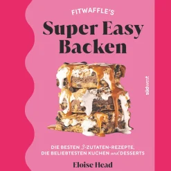 Super Easy Backen. Die besten 3-Zutaten-Rezepte, die beliebtesten Kuchen und Desserts.