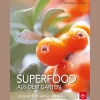 Superfood aus dem Garten. Ganz einfach selber anbauen.