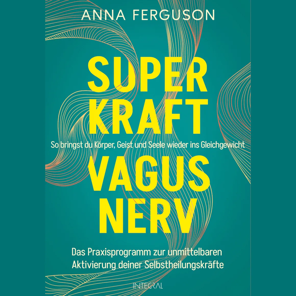 Superkraft Vagusnerv. So bringst du Körper, Geist und Seele wieder ins Gleichgewicht.