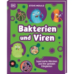 Superstark & Superschlau. Bakterien und Viren: Superstarke Mikroben und ihre genialen Fähigkeiten. Unterhaltsames Sachbuch von YouTube-Star Steve Mould. Für Kinder ab 7 Jahren.