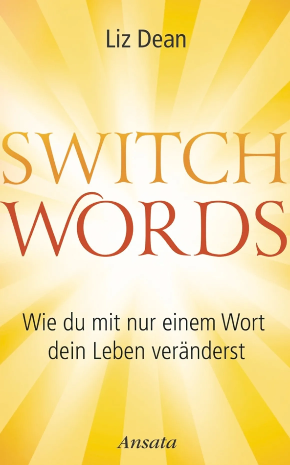 Switchwords. Wie du mit nur einem Wort dein Leben veränderst.