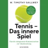 Tennis - Das innere Spiel. Durch entspannte Konzentration zur Bestleistung.