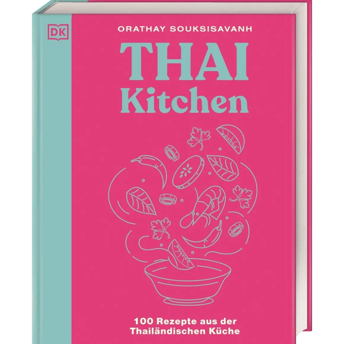 Thai Kitchen: 100 Rezepte aus der Thailändischen Küche. Von Pad Thai über Thai Curry bis Tom Kha Gai.