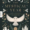 The Mystical Year. Zwölf magische Monate voller Mythen und Bräuche.