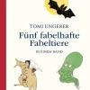 Tomi Ungerer. Fünf fabelhafte Fabeltiere in einem Band.