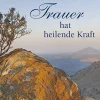 Trauer hat heilende Kraft