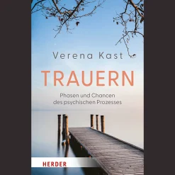 Trauern: Phasen und Chancen des psychischen Prozesses.